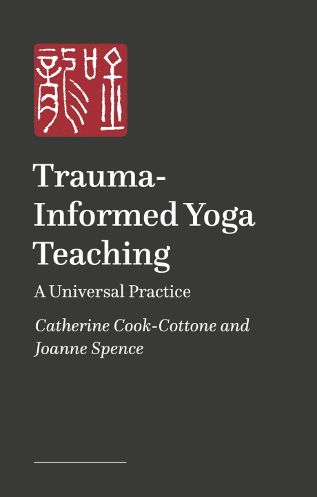 Книга Trauma-Informed and Trauma-Responsive Yoga Teaching Catherine Cook-Cottone