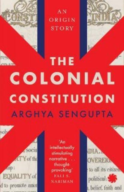 Book Colonial Constitution Arghya Sengupta