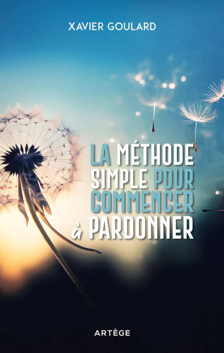 Knjiga La méthode simple pour commencer à pardonner Xavier Goulard
