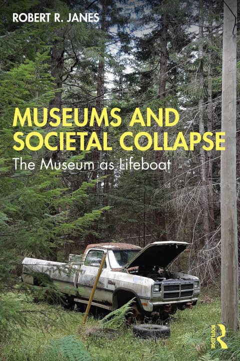 Книга Museums and Societal Collapse Robert R. Janes