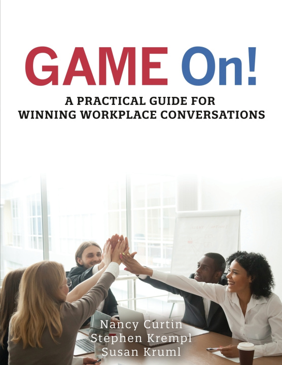 Knjiga GAME On! A Practical Guide for Winning Workplace Conversations Nancy Curtin