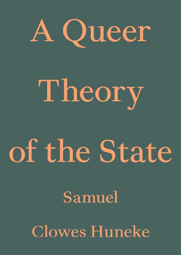 Kniha A Queer Theory of the State Samuel Clowes Huneke