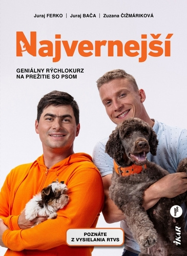 Book Najvernejší: Geniálny rýchlokurz na prežitie so psom Bača Juraj