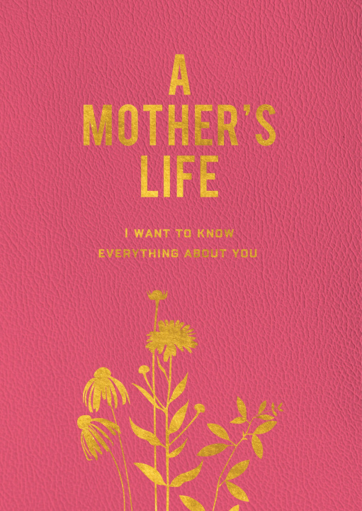 Carte My Mother's Life (New): Tell Me Your Story, Mom 