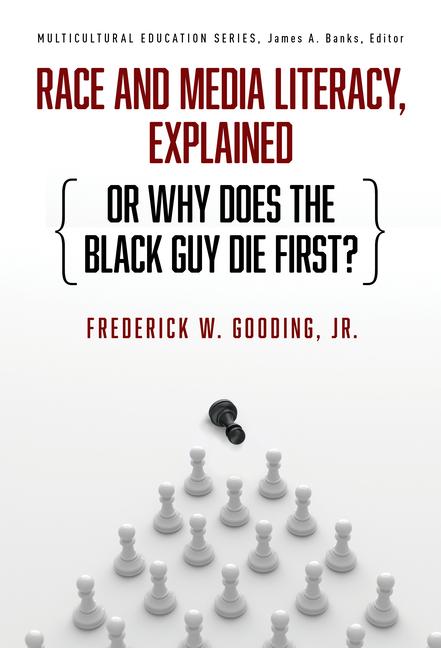 Knjiga Race and Media Literacy, Explained (or Why Does the Black Guy Die First?) James A. Banks