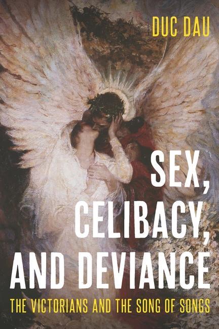 Kniha Sex, Celibacy, and Deviance: The Victorians and the Song of Songs 