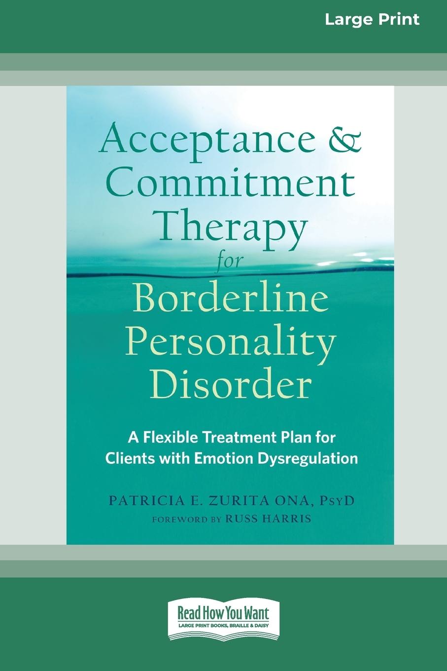 Book Acceptance and Commitment Therapy for Borderline Personality Disorder Patricia E Zurita Ona