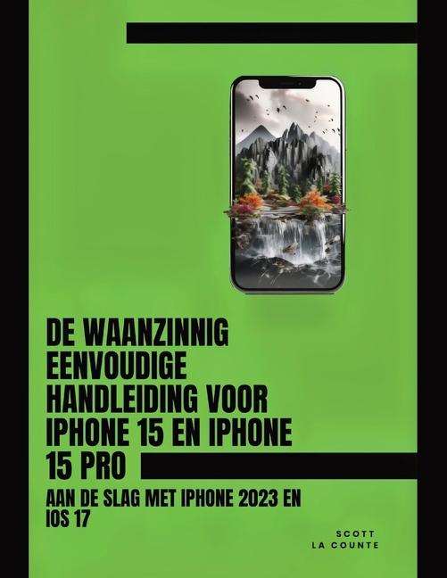 Knjiga De Waanzinnig Eenvoudige Handleiding Voor iPhone 15 En iPhone 15 Pro 