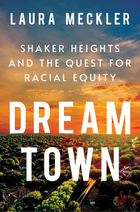 Kniha Dream Town: Shaker Heights and the Quest for Racial Equity 