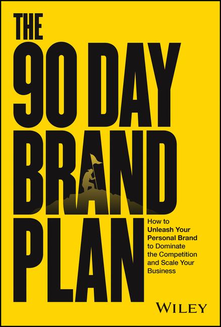 Könyv The 90 Day Brand Plan: A Step-By-Step Guide to Mastering the Art of Branding 