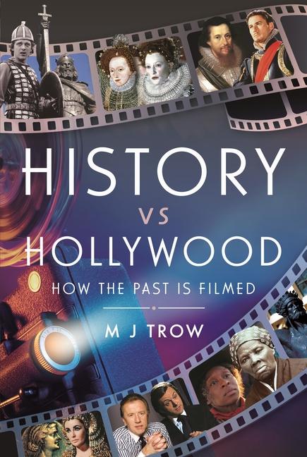 Livre History Vs Hollywood: How the Past Is Filmed 