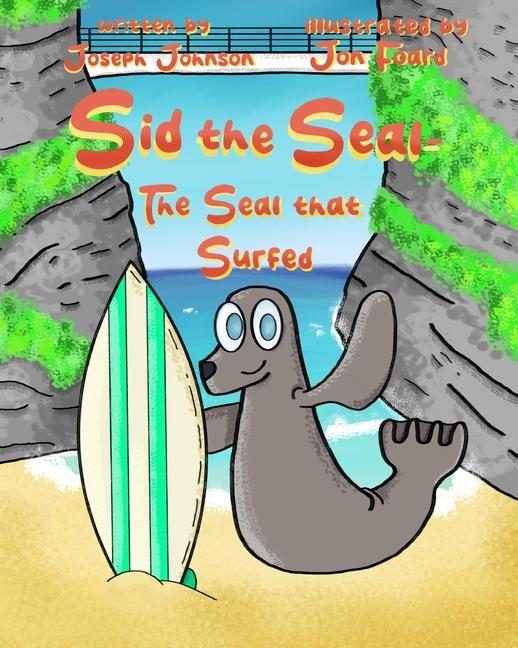 Knjiga Sid the Seal: The Seal that Surfed Jon Foard