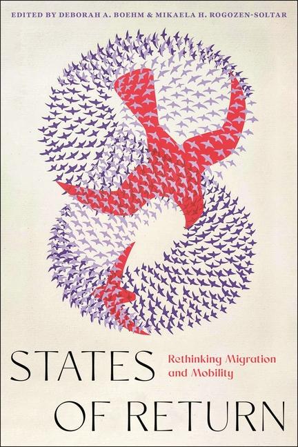 Knjiga States of Return: Rethinking Migration and Mobility Mikaela H. Rogozen-Soltar