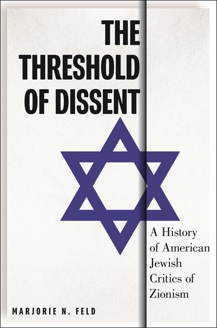 Książka The Threshold of Dissent: A History of American Jewish Critics of Zionism 