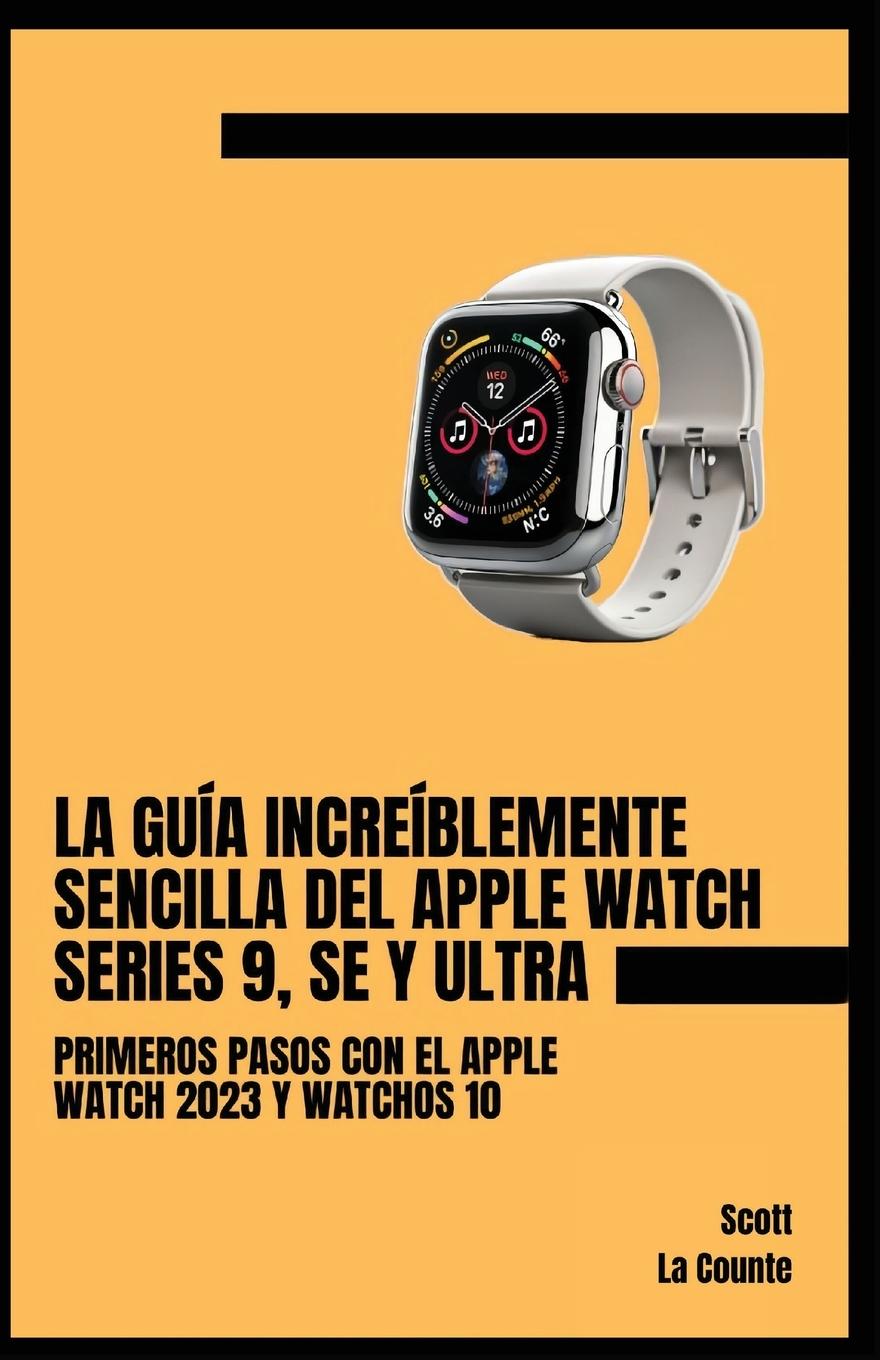 Kniha La Guía Increíblemente Sencilla Del Apple Watch Series 9, Se Y Ultra 