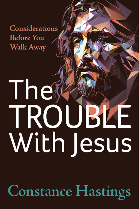 Libro The Trouble with Jesus: Considerations Before You Walk Away 