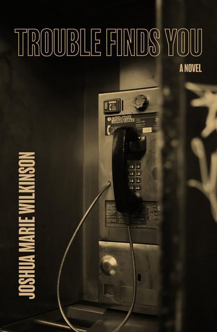 Boek Trouble Finds You Joshua Marie Wilkinson