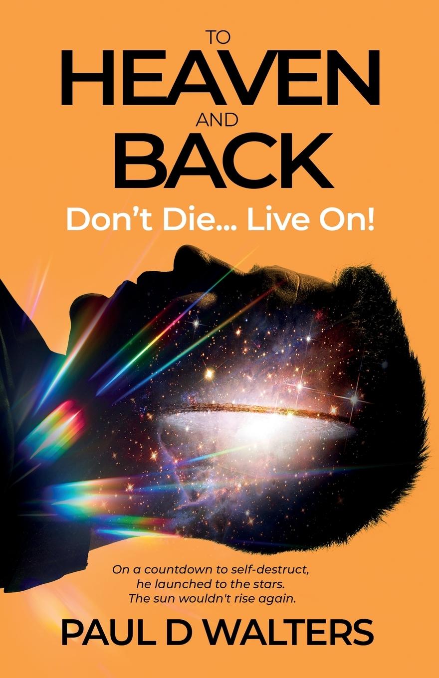 Книга To Heaven And Back - Don't Die... Live On! 
