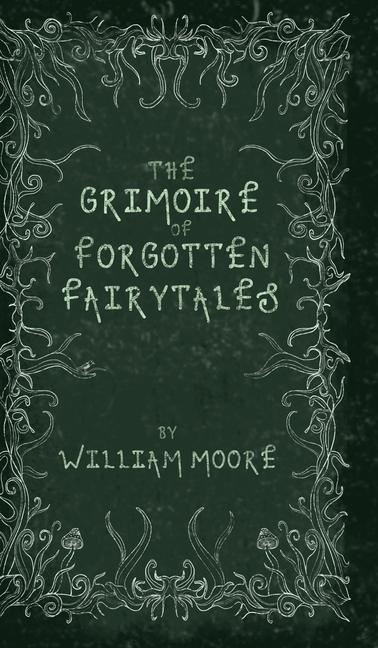 Könyv The Grimoire of Forgotten Fairytales: A Sinister Collection of Forgotten Rhymes, Folklore and Fae Bethany Clark
