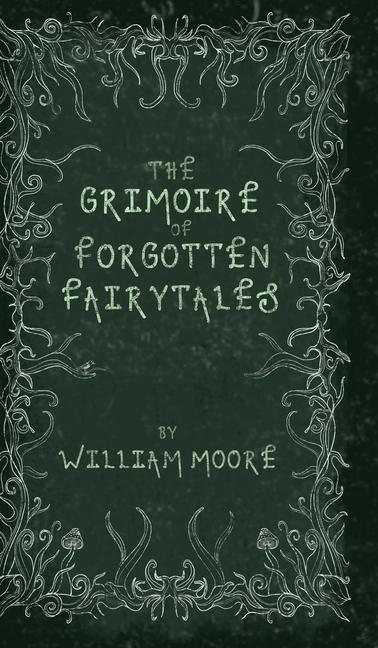 Książka The Grimoire of Forgotten Fairytales: A Sinister Collection of Forgotten Rhymes, Folklore and Fae Bethany Clark