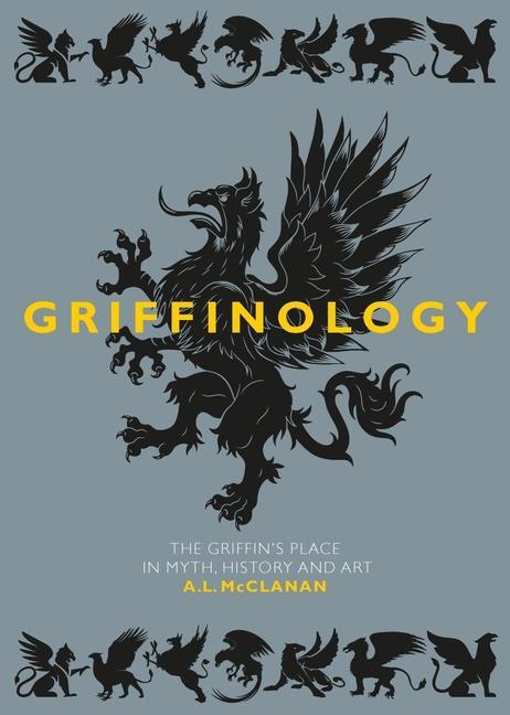 Książka Griffinology: The Griffin's Place in Myth, History and Art 