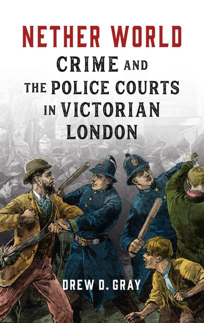 Knjiga Nether World: Crime and the Police Courts in Victorian London 