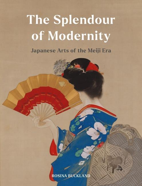 Книга The Splendour of Modernity: Japanese Arts of the Meiji Era 