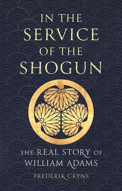 Buch In the Service of the Shogun: The Real Story of William Adams 