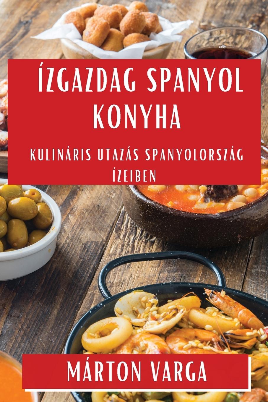 Книга Ízgazdag Spanyol Konyha 