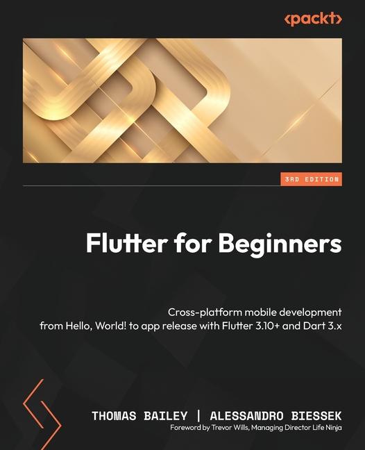 Könyv Flutter for Beginners - Third Edition: Cross-platform mobile development from Hello, World! to app release with Flutter 3.10+ and Dart 3.x Alessandro Biessek