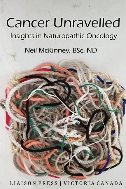 Carte Cancer Unravelled: Insights in Naturopathic Oncology 