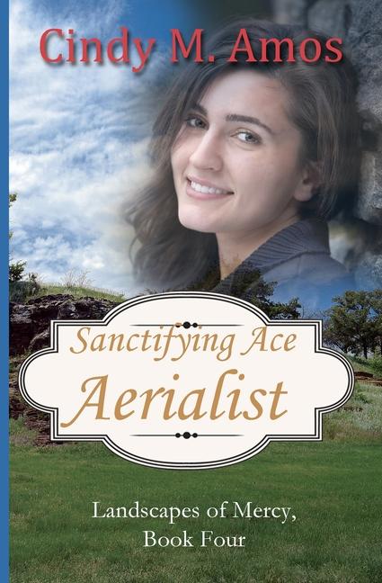 Knjiga Sanctifying Ace Aerialist Cindy M. Amos