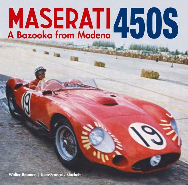 Kniha The Maserati 450s: The Bazooka from Modena Jean-Francois Blachette