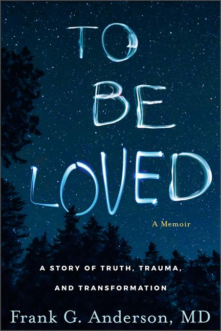Книга To Be Loved: A Story of Truth, Trauma, and Transformation 