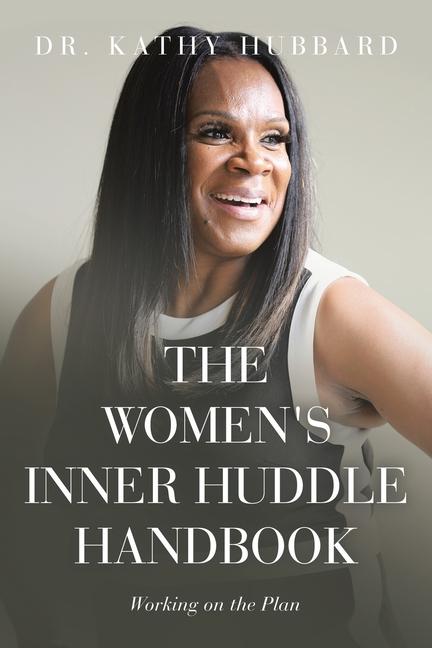 Knjiga The Women's Inner Huddle Handbook: Working on the Plan Dr. Kathy Hubbard