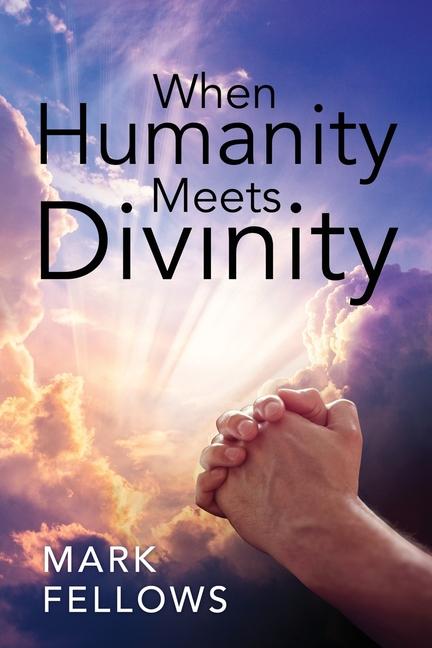Knjiga When Humanity Meets Divinity Mark Fellows