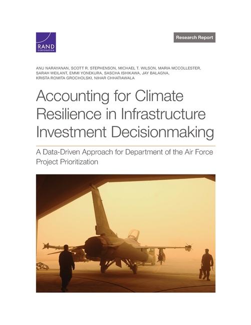 Kniha Accounting for Climate Resilience in Infrastructure Investment Decisionmaking: A Data-Driven Approach for Department of the Air Force Project Prioriti Scott R. Stephenson
