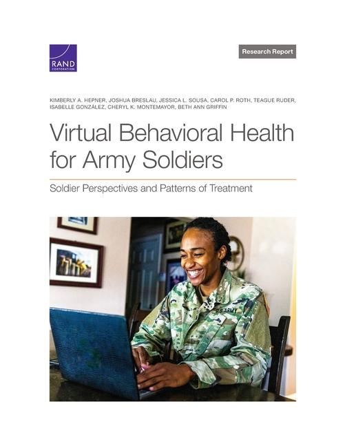Kniha Virtual Behavioral Health for Army Soldiers: Soldier Perspectives and Patterns of Treatment Joshua Breslau