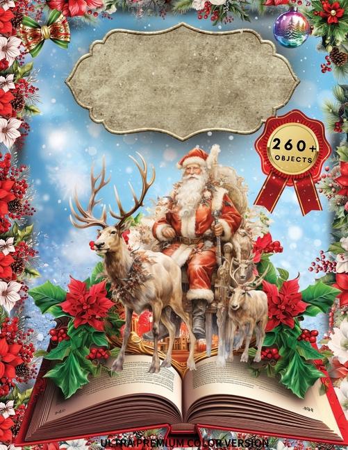 Book Christmas Ephemera Book: High Quality Images Of Santa Claus and Elk For Paper Crafts, Scrapbooking, Mixed Media, Junk Journals, Decorative Art, 