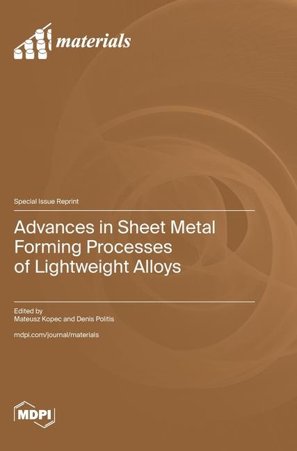 Kniha Advances in Sheet Metal Forming Processes of Lightweight Alloys Mateusz Kopec