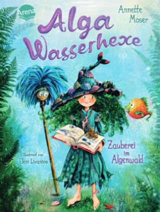 Könyv Alga Wasserhexe (1). Zauberei im Algenwald Eleni Livanios