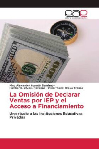 Kniha La Omisión de Declarar Ventas por IEP y el Acceso a Financiamiento Humberto Silvera Reynaga