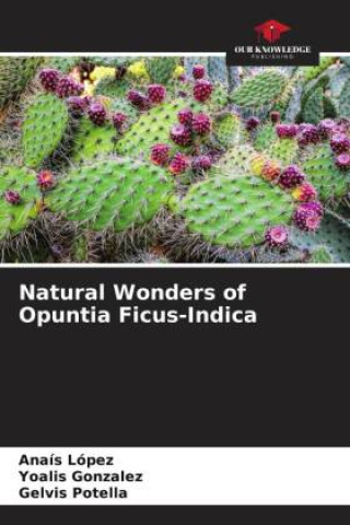 Kniha Natural Wonders of Opuntia Ficus-Indica Yoalis Gonzalez