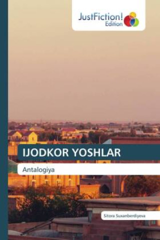 Knjiga IJODKOR YOSHLAR Sitora Suxanberdiyeva