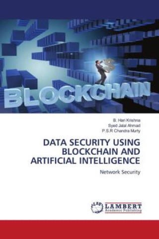 Knjiga DATA SECURITY USING BLOCKCHAIN AND ARTIFICIAL INTELLIGENCE Syed Jalal Ahmad