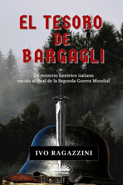 Książka El Tesoro De Bargagli: Un misterio histórico italiano nacido al final de la Segunda Guerra Mundial Mariano Bas