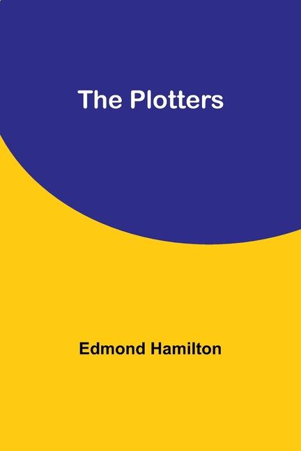 Knjiga The Plotters Edmond Hamilton
