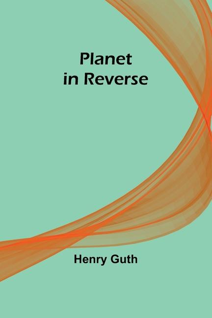 Knjiga Planet in Reverse Henry Guth
