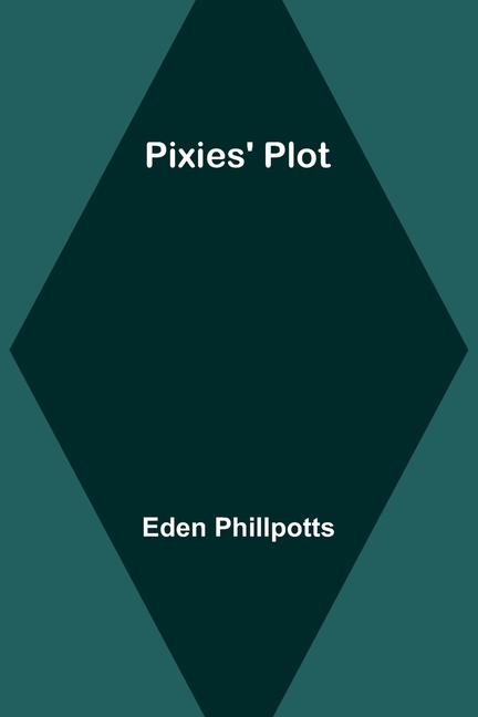 Knjiga Pixies' Plot Eden Phillpotts