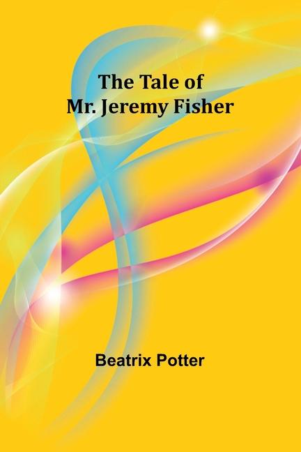 Kniha The Tale of Mr. Jeremy Fisher 